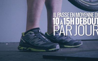 Travaillez-vous 10 à 15h debout par jour?